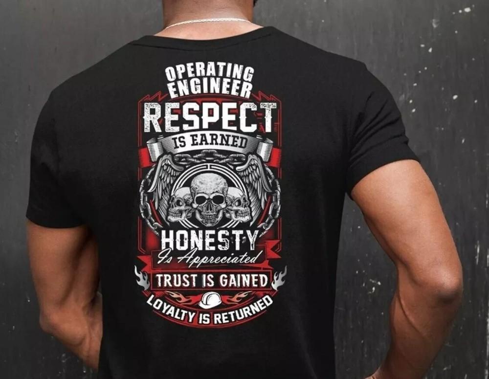 

Respect Is Earned Operating Engineer T-Shirt S-5XL S