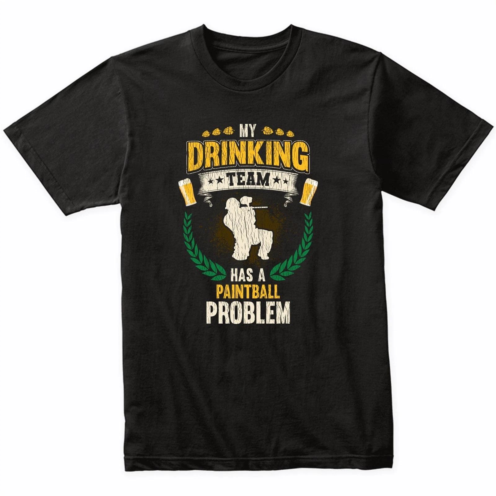 My Drinking Team Has A Paintball Problem Funny Paintball T-Shirt 3XL