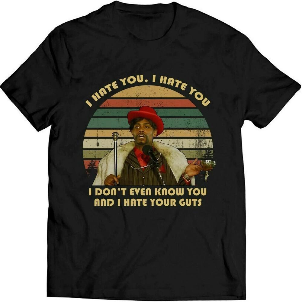 

Cotton T-Shirt Dave Chappelle s Show I Don t Even Know You I Hate Your Guts Unisex T-Shirt M