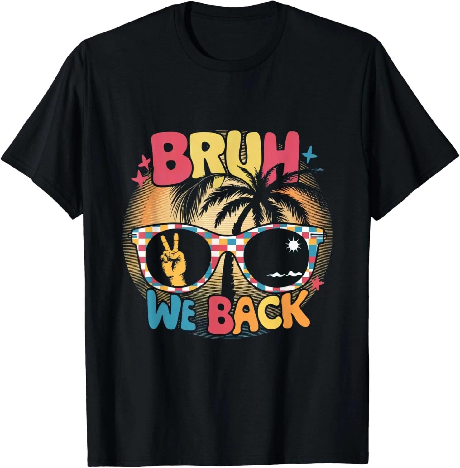 Bruh We Back Teachers Retro Back To School Gift Unisex T-Shirt 4XL