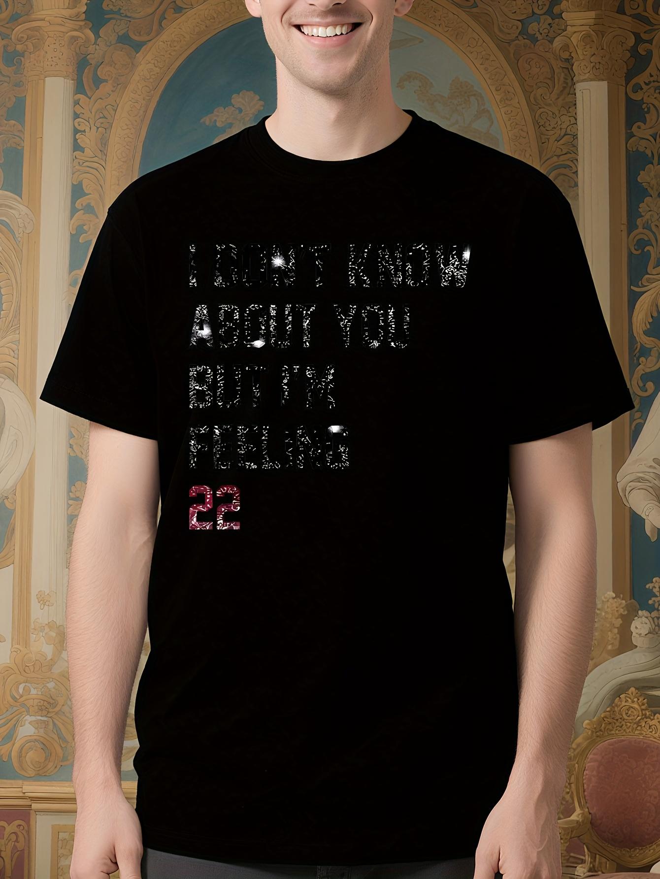 I Don t Know About You But I m Feeling 22 Graphic Tshirt ... XXXXL