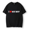 I Love My Best Friend T-Shirt Men Clothing Tee Shirt Homme New In Top Tees Mens Short Sleeve Round Neck Printing Pullover