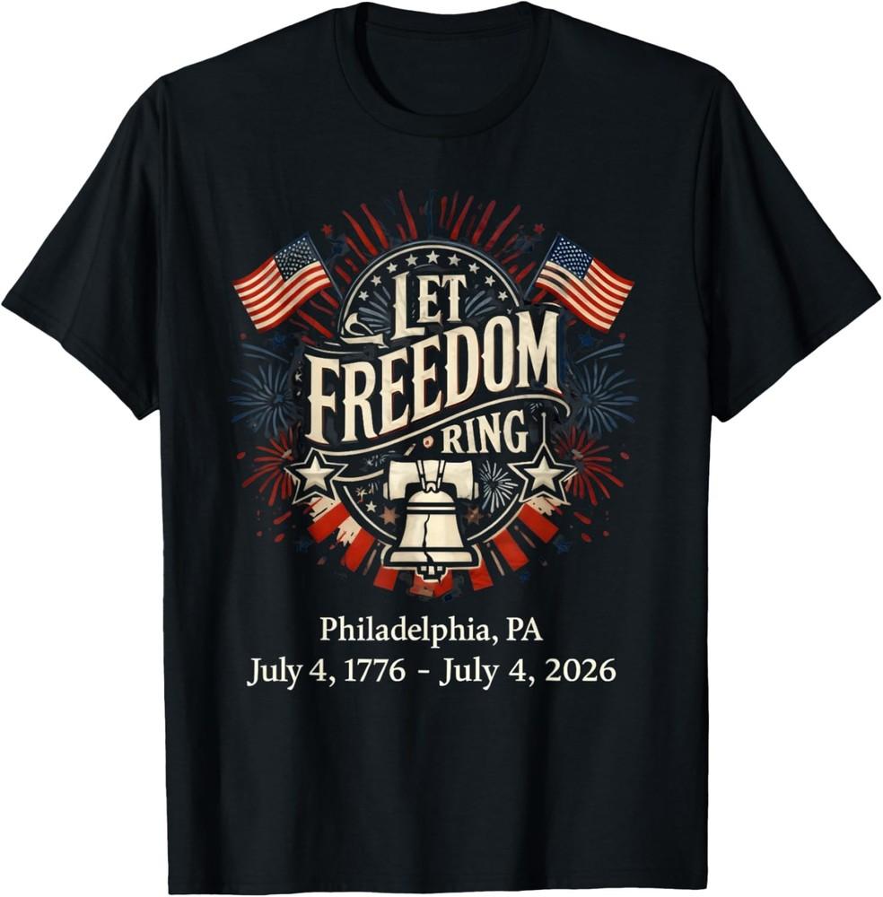

Philadelphia 250th Anniversary Let Freedom Ring TShirt Unisex T-Shirt S