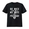 Mens Be Nice To My Wife Is Pregnant T Shirt Black vintage Washed streetwear homme fashion designer clothes Slightly Casual