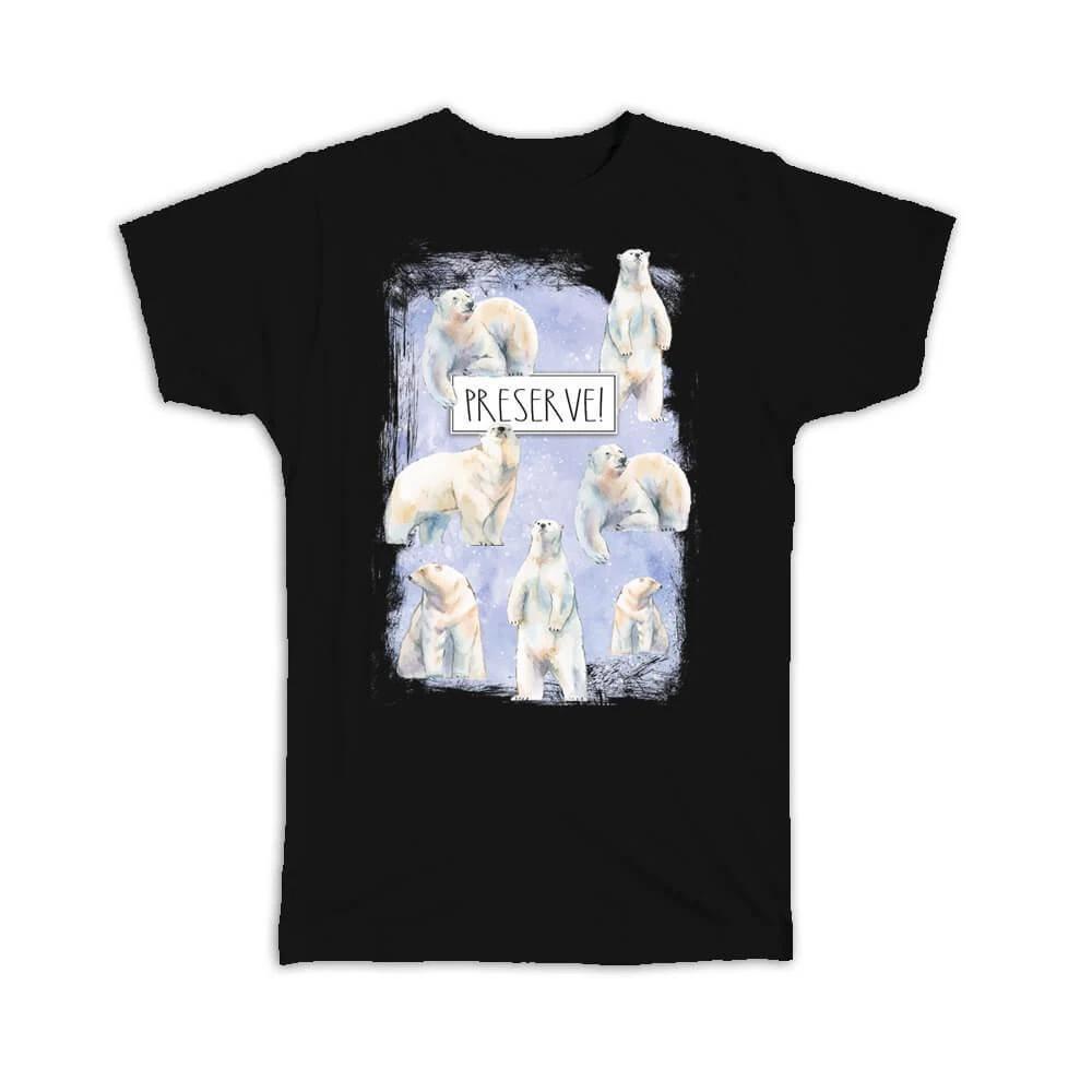 Gift T-Shirt : Polar Bears Preserve For Bear Lover Wild North Animal Protector XL