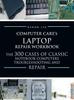 Raamat Computercare's Laptop Repair Workbook : The 300 Cases of Classic Notebook Computers Troubleshooting and Repair