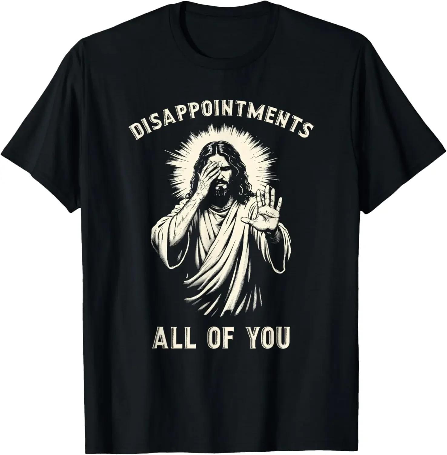 

Disappointments All of You Funny Jesus Christian Faith Meme Custom Printed Graphic T Shirts Women T Shirt Camisas Streetwear L