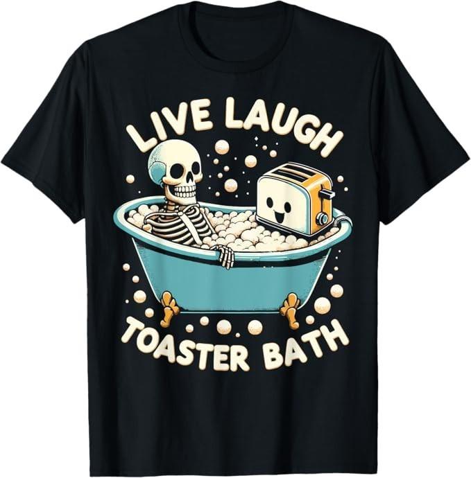 

Live Laugh Toaster Bath T-Shirt 3XL
