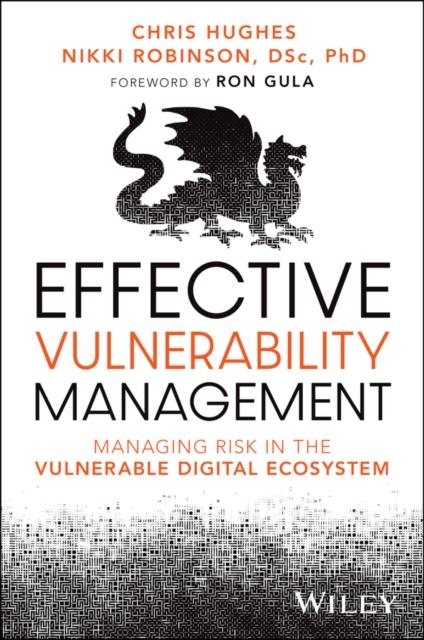The Effective Vulnerability Management : Managing Risk In the Vulnerable Digital Ecosystem Book