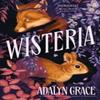 Wisteria by Adalyn Grace Paperback Book 9781399726108