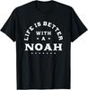 Life Is Better with a Noah Name Funny Sarcastic Nickname T-Shirt Unisex T-Shirt