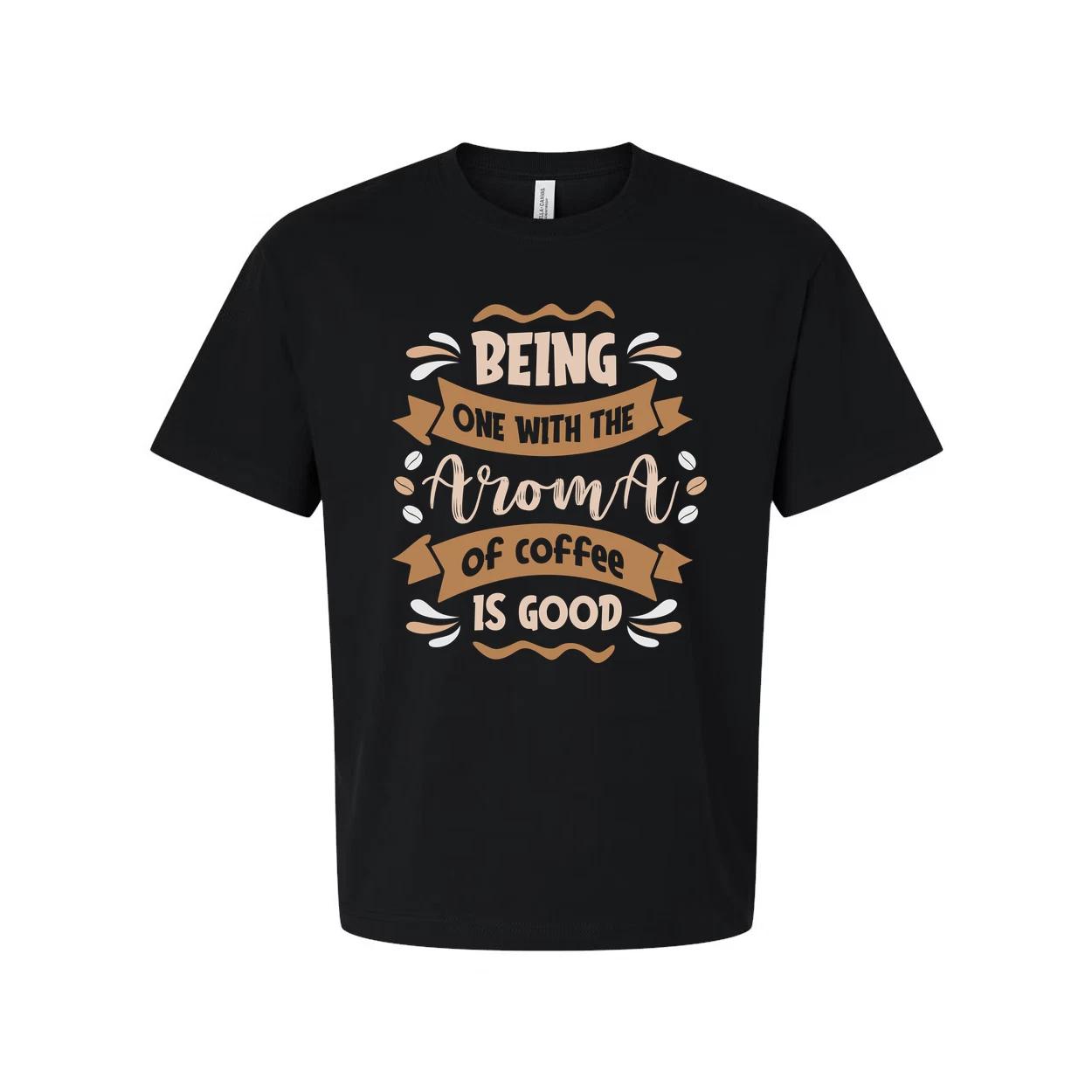 

Unisex T Shirt Featuring Quote Being One With The Aroma Of Coffee Is Good Casual S