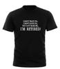 Jag vill inte Jag är pensionerad T-SHIRT Lämnar pensionen T-shirt Rolig födelsedagspresent Unisex T-shirt