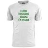 Mens I Look This Good Because I'm Vegan T Shirt Animal Rights Vegetarian