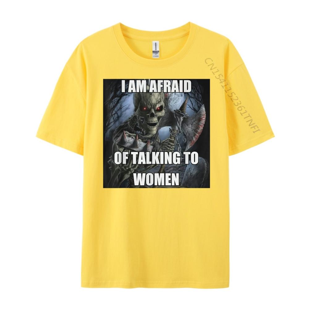 I Am Afraid Of Talking To Women Funny Hard Skeleton Meme Luxury Clothing Mens TShirts Tshirt Christmas