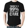 Witty Fashions There's A 99% Chance I Don't Care - Funny Sarcasm Quote Humor Novelty Men's T-Shirt