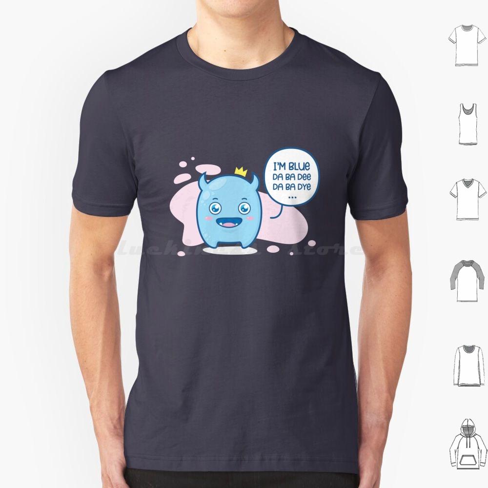 Im Blue  Da Ba Dee Da Ba Dye  T Shirt Big Size 100 Cotton Im Blue Da Ba Dee Da Ba Dye Da Ba Die If I Was Green I Would Die S