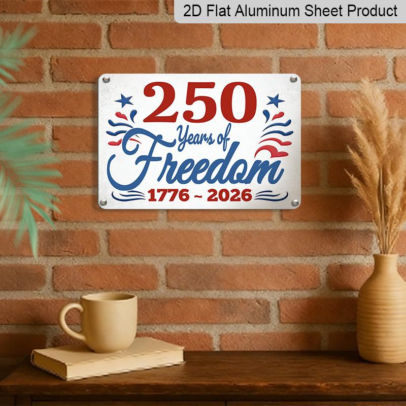 2D Flat, 1pc "250 Years of Freedom 1776-2026" Patriotic Aluminum Sign, 12"×8" - Red White Blue Vintage Style, US Independence 250th Anniversary Decor