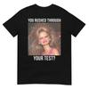 You Rushed Through Your Test Funny Test Day Teacher Meme Tshirt