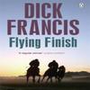 Flying Finish by Dick Francis Paperback Book 9781405916684