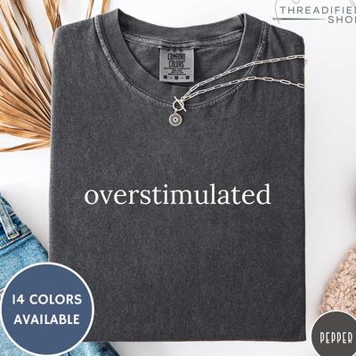 Comfort Colors Overstimulated T-Shirt: Minimalist Introvert Tee