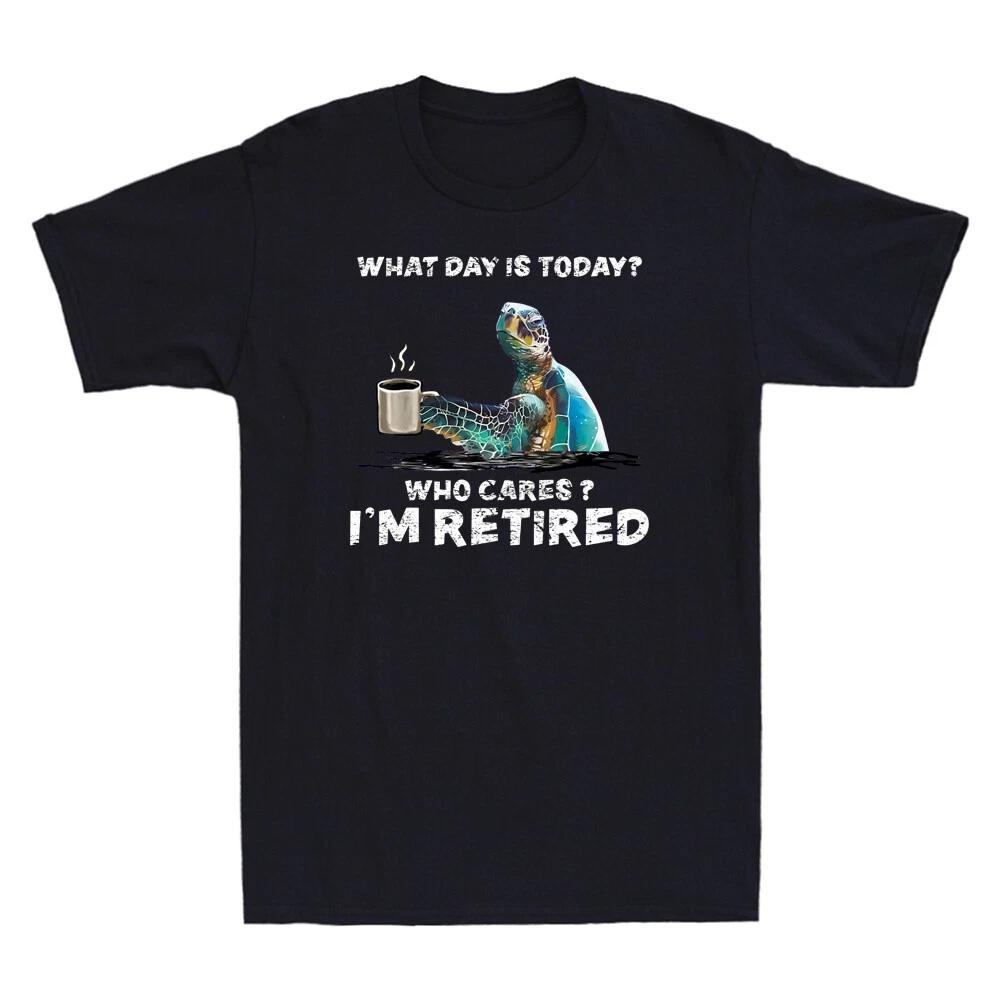 Turtle What Day Is Today Who Cares I m Retired Funny Turtle Sea Men s T-Shirt XXXXL