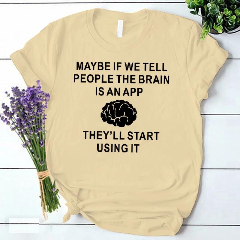 Brain Is An App Tees Women Funny T Shirt Harajuku Fashion Clothes Female Casual T Shirts Korean Vintage Streetwear Y2k Tops 90s