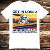 Karl Marx Get In Loser Wir übernehmen die Produktionsmittel T-Shirt 6270