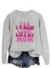 "Yes, I Know I Look Like My Mom" Trendy Long Sleeve Sweatshirt