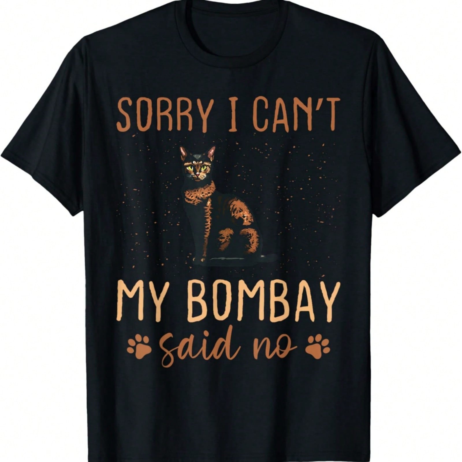 Sorry I Can t - My Cat Said No - Bombay Cat T-Shirt S разноцветный