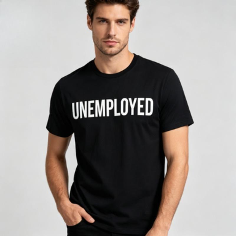 Unisex 100 Cotton O Neck T Shirt Simple Bold Unemployed Text Print Minimalist Humor Casual Daily Male Short Sleeve Tee Tops