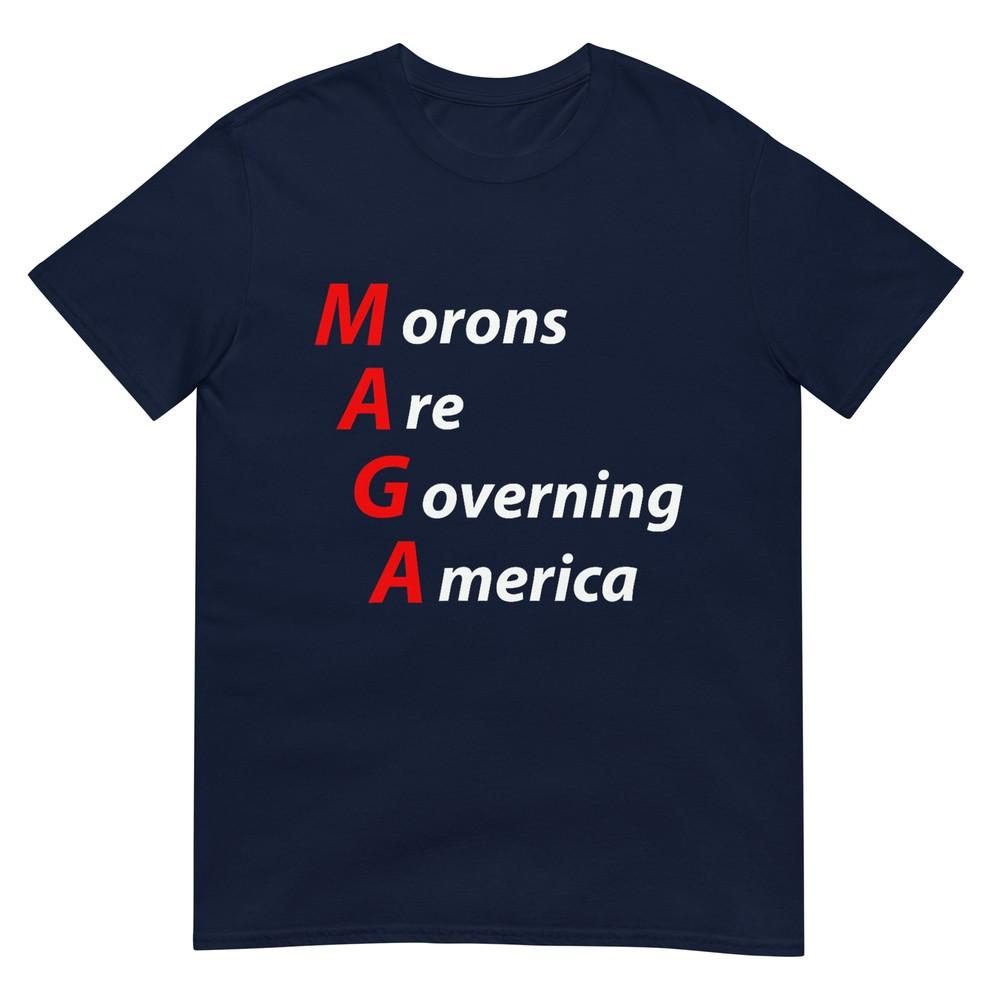 Morons Are Governing America Anti Trump Political TShirt TShirt S
