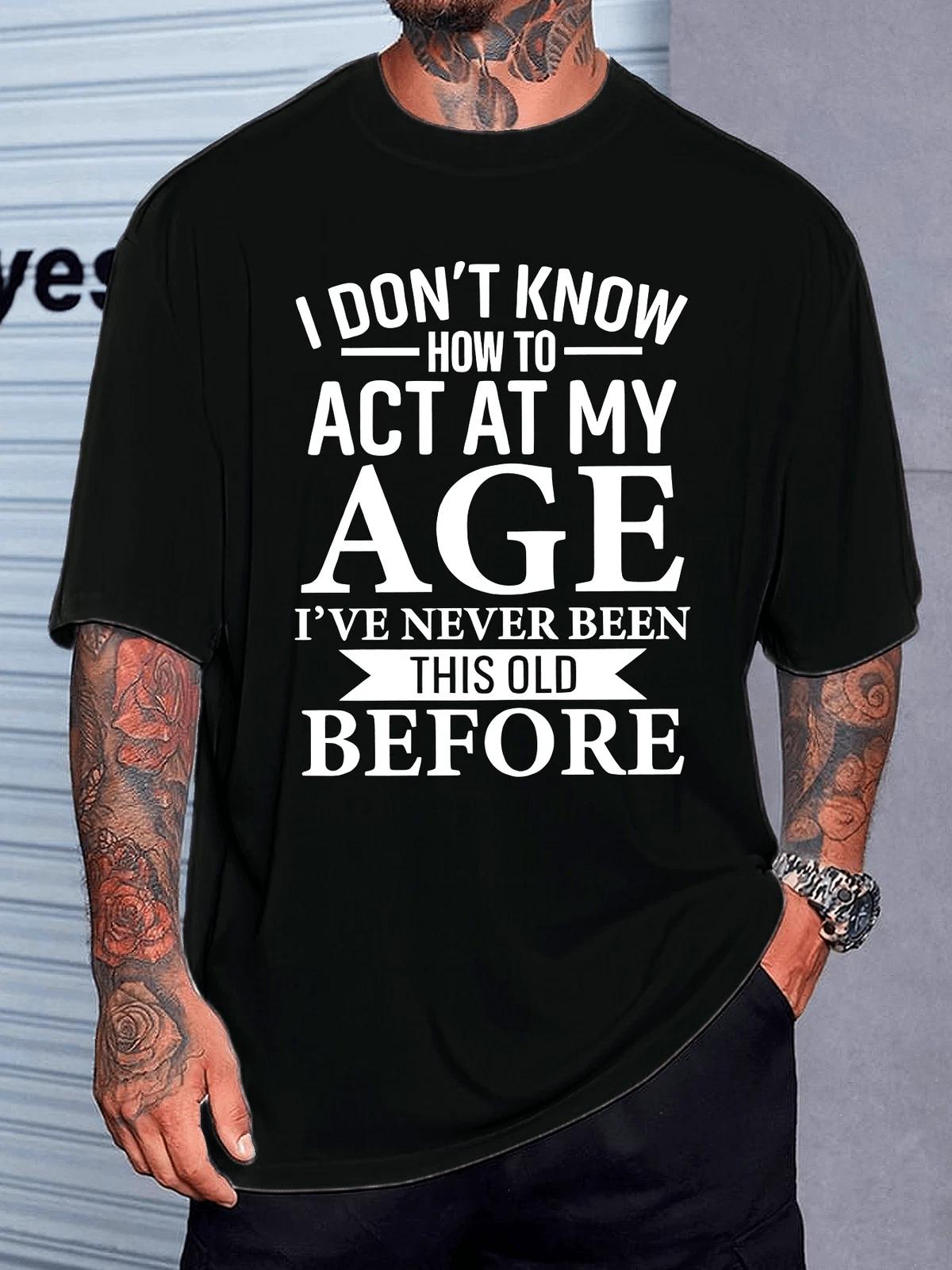 I Don’t Know How to Act My Age Graphic Tee - Funny Sarcastic T-Shirt XXL