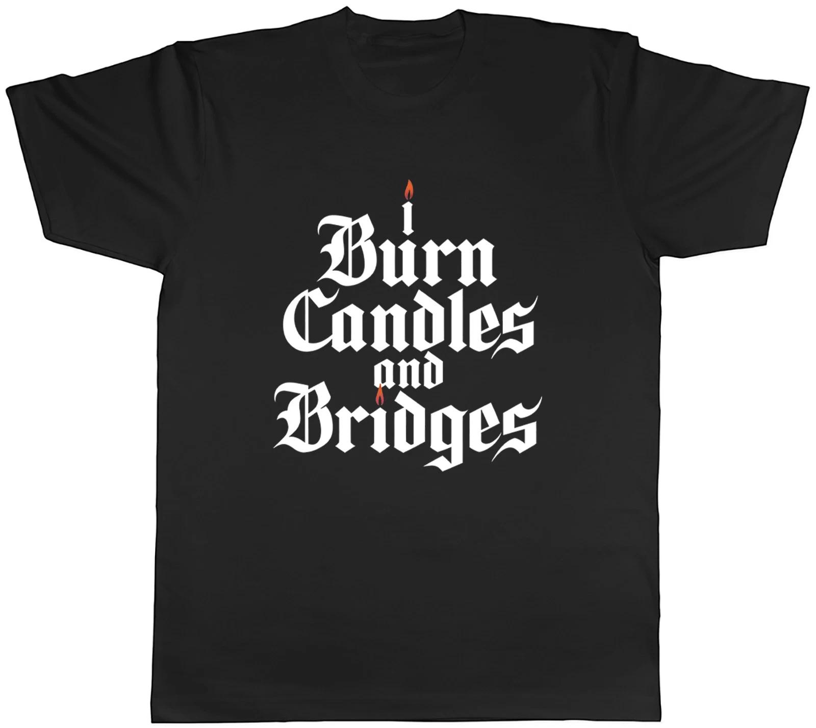 Funny I Burn Candles and Bridges Mens T-Shirt Tee Gift Top M