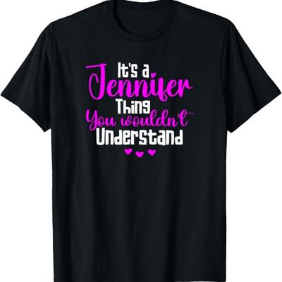 It's A Jennifer Thing You Wouldn't Understand T-Shirt