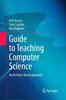 The Guide To Teaching Computer Science : An Activity-Based Approach Book