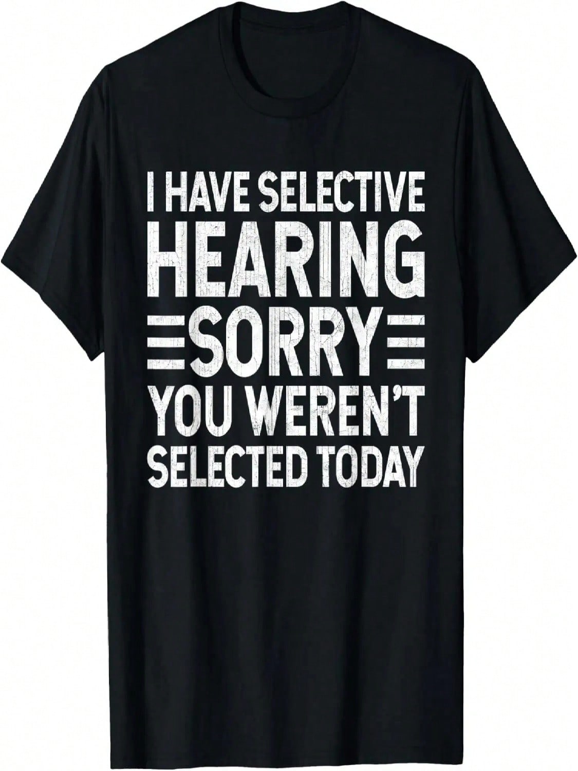 I Have Selective Hearing You Weren t Selected Today T-Shirt S разноцветный