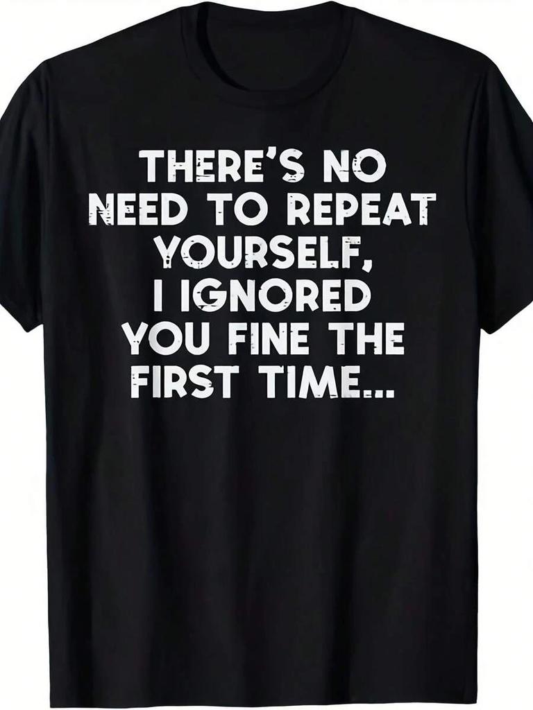 'No Need To Repeat Yourself I Ignored You' Funny Saying T-Shirt For Men & Women - Retro Sarcastic