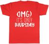 OMG Its Only Thursday Unisexs TShirt
