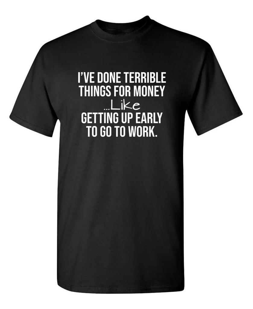 I've Done Terrible Things For Sarcastic Humor Graphic Novelty Funny T-Shirt