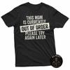 Funny Mothers Day Shirt This Mom Is Currently Out Of Order T-Shirt