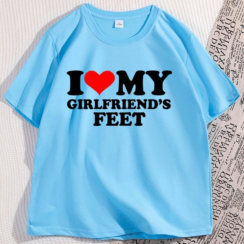 

I Love My Girlfriends Feet T Shirt Men Women Causal Funny Boyfriend Tshirt Cotton Loose Printed Soft Tshirt Oversized 4XL