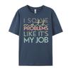 I Solve Math Problems Like Its My Job Funny Back To School Blank T Shirt 100 Cotton New Year 2025 HOLIDAYS
