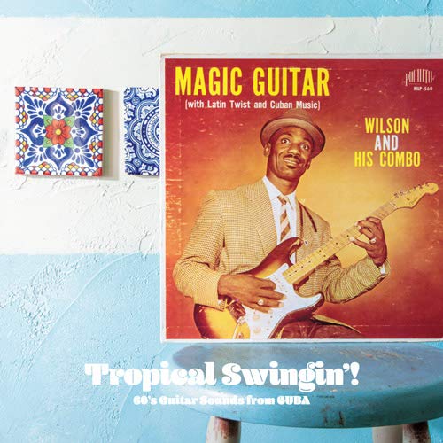 

Tropical Swingin: 60 S Guitar Sounds From Cuba