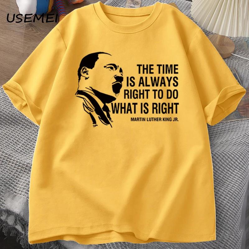 The Time Is Always Right To Do T Shirts Men Women Martin Luther King T-shirt MLK Oversized T-shirt Male Round Neck Streetwear