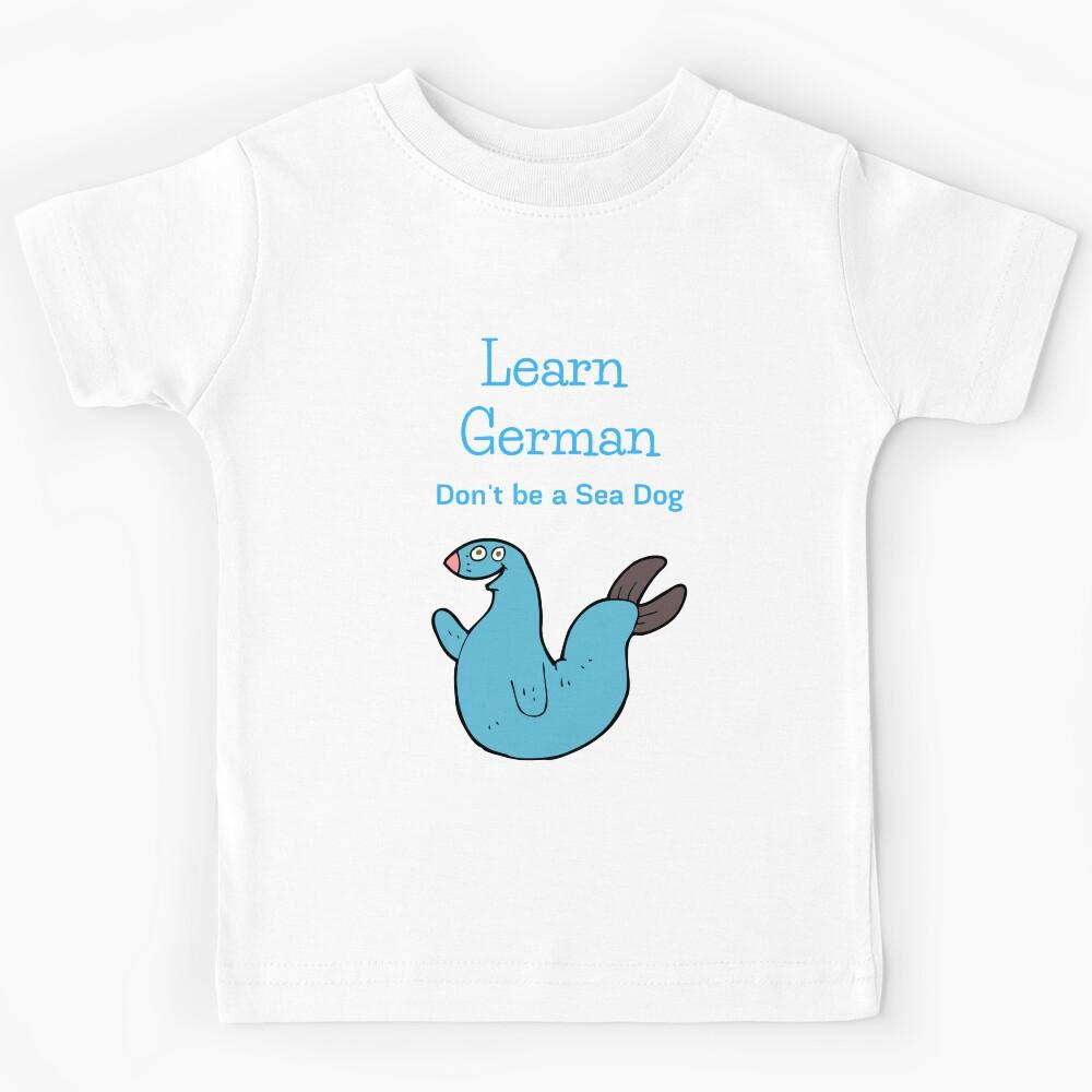 Learn German Funny Sea Dog Seal Seehund Kids T-Shirt 150