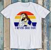 I Never Said That Christian Humor Jesus God Lover Funny Gift Tee T Shirt M1515