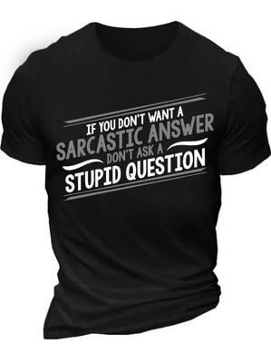 Unisexs If You Dont Want A Sarcastic Answer Dont Ask A Stupid Question Funny Graphic Print Cotton Casual Text Letters TShirt