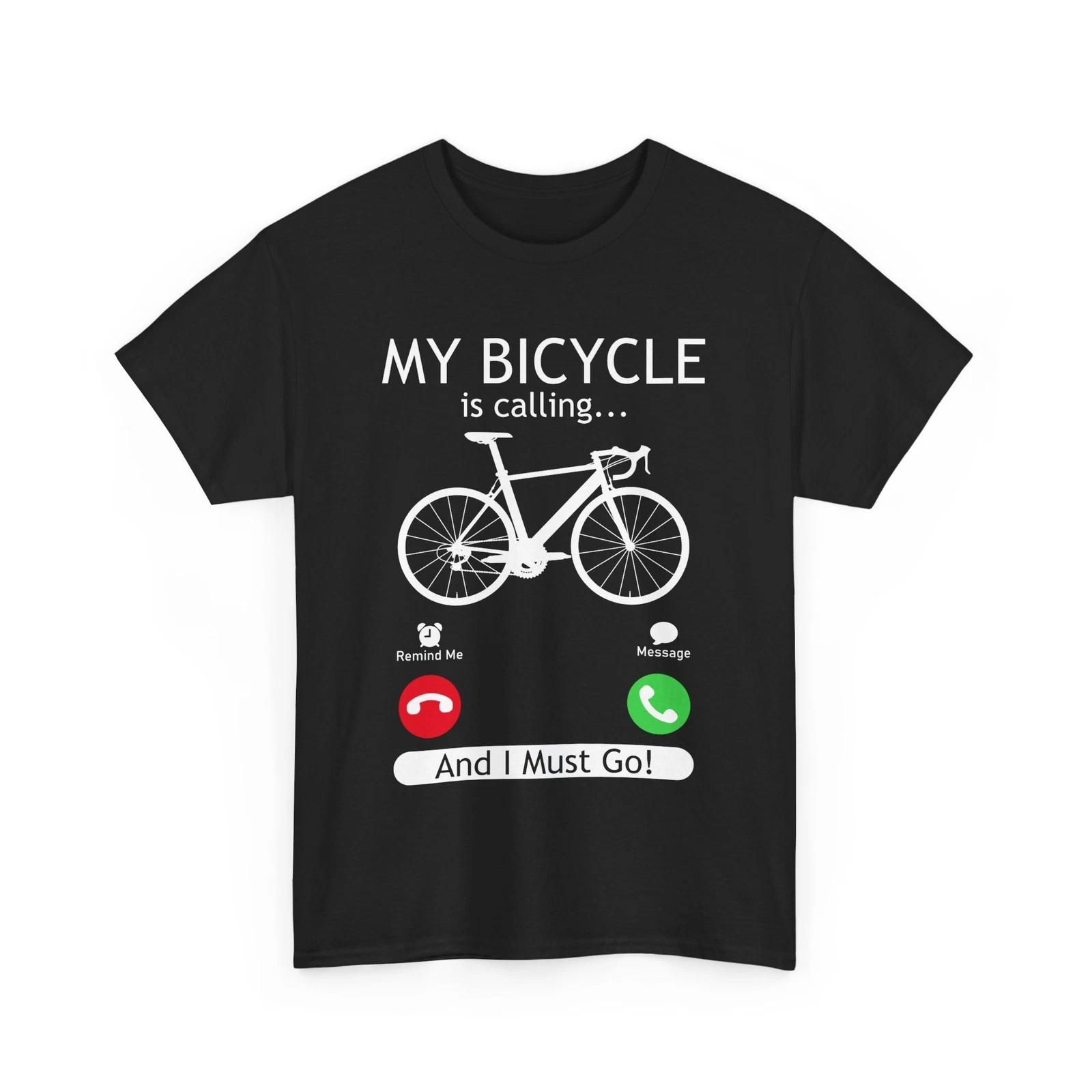 Cyclist T-Shirt | Bicycle Shirt | My Bicycle Is Calling and I must Go S