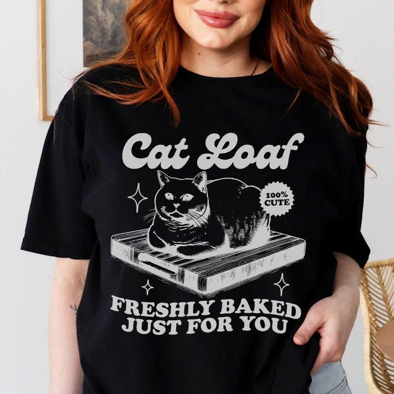 Cat Loaf Freshly Baked For You Cats Unisex Tshirt Cat Shirt Minimalist Cat Lover Gift Cat Retro Harajuku Short Sleeve Casua
